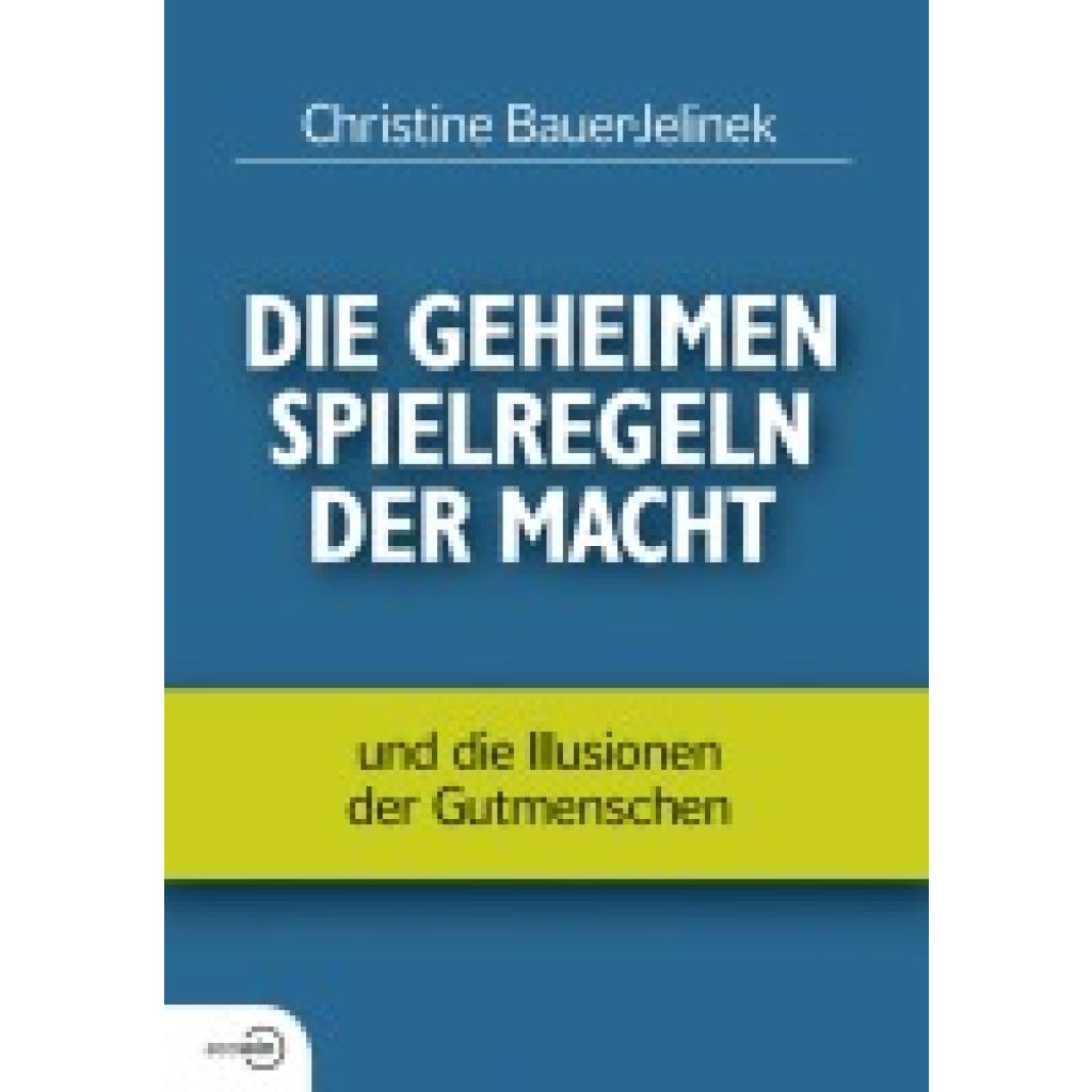 9783902404411 - Die geheimen Spielregeln der Macht - Christine Bauer-Jelinek Gebunden