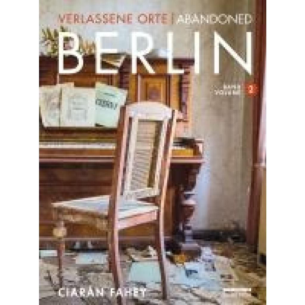 9783814802510 - Fahey Ciarán Verlassene Orte   Abandoned Berlin Band Volume 2