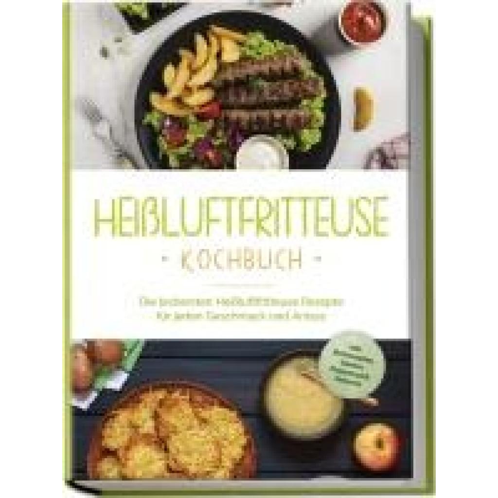9783757602246 - Gerber Anna-Lena Heißluftfritteuse Kochbuch Die leckersten Heißluftfritteuse Rezepte für jeden Geschmack und Anlass - inkl Brotrezepten Salaten Fingerfood & Desserts 9783757602246 - Gerber Anna-Lena Heißluftfritteuse Kochbuch Die leckersten Heißluftfritteuse Rezepte für jeden Geschmack und Anlass - inkl Brotrezepten Salaten Fingerfood & Desserts
