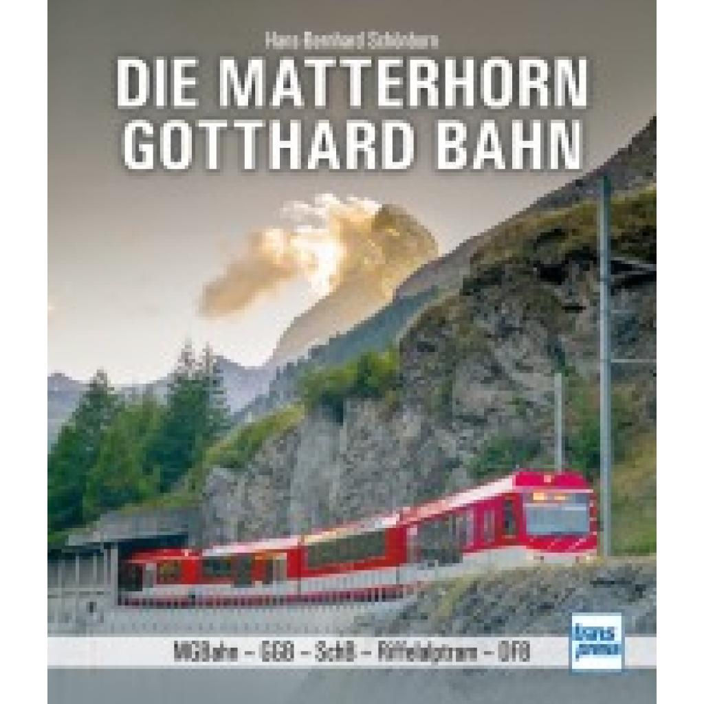 9783613716148 - Die Matterhorn-Gotthard-Bahn - Hans-Bernhard Schönborn Gebunden