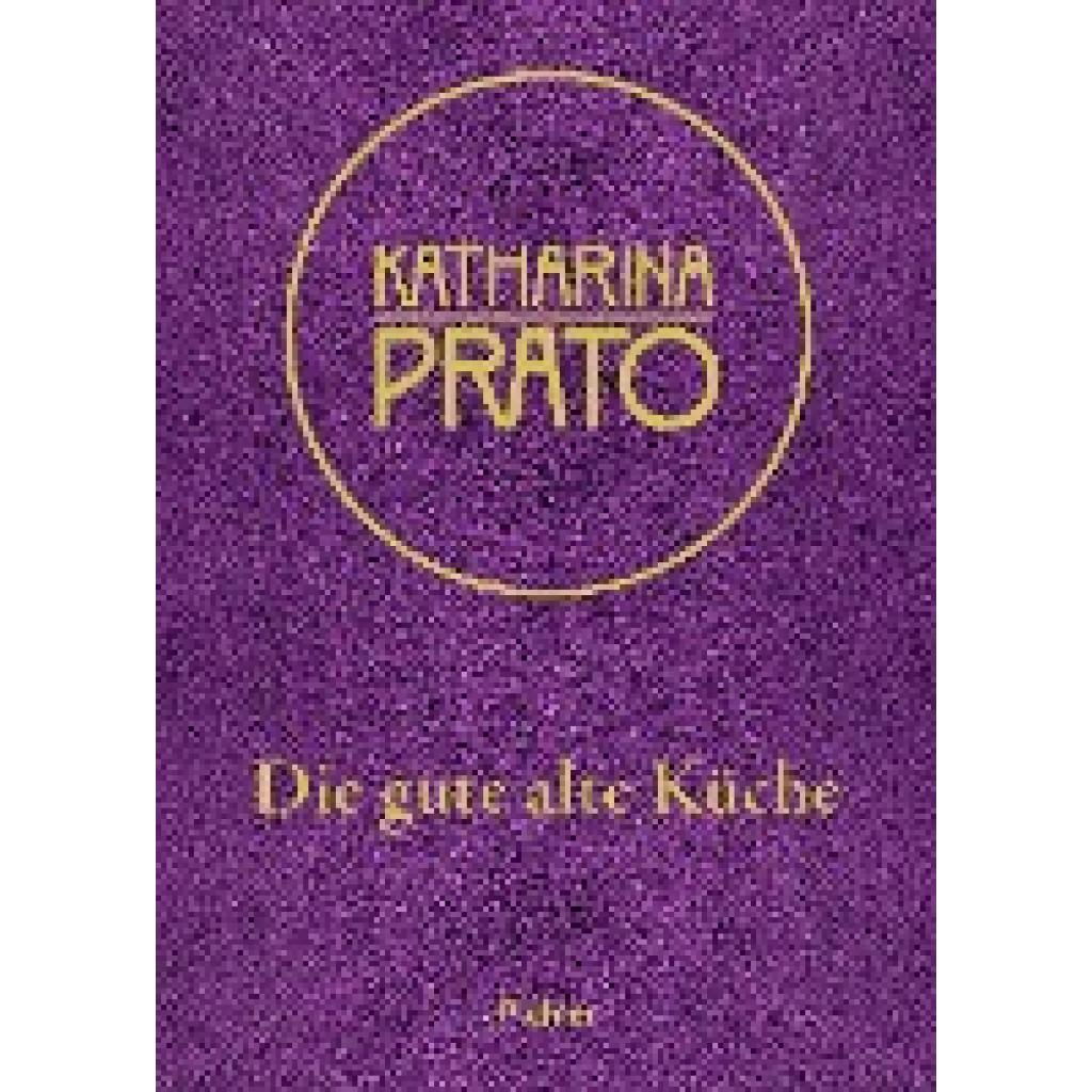 9783222140143 - Die gute alte Küche - Katharina Prato Gebunden