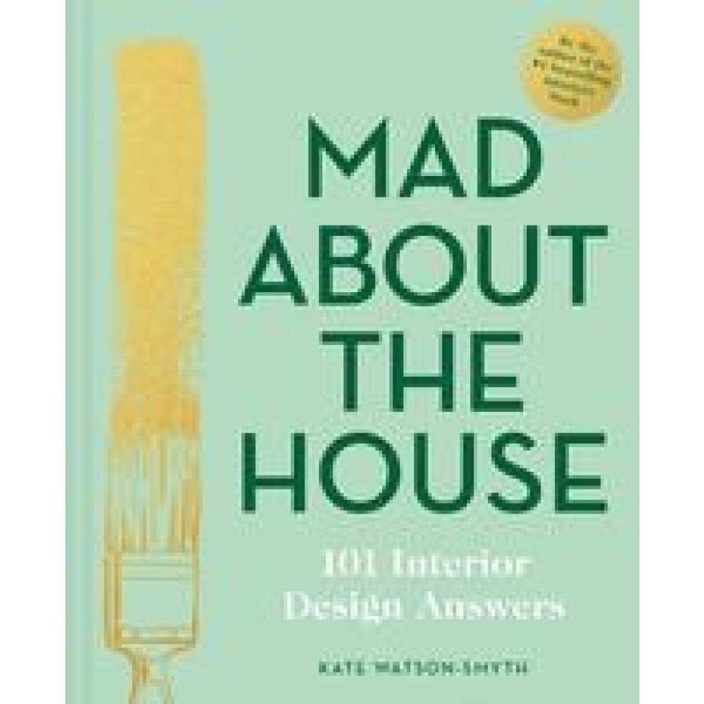 Watson-Smyth, Kate: Mad About the House: 101 Interior Design Answers