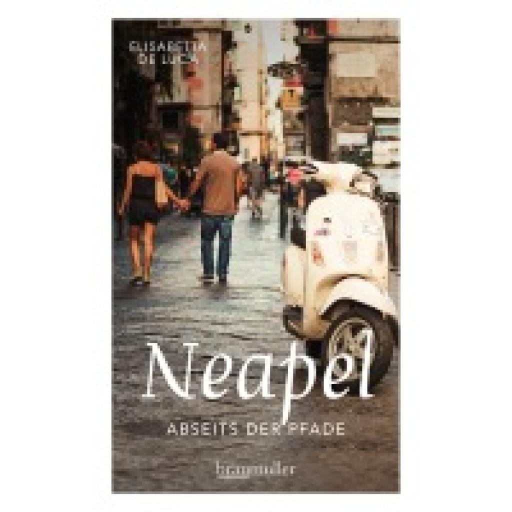9783991002741 - Neapel abseits der Pfade - Elisabetta De Luca Kartoniert (TB) 9783991002741 - Neapel abseits der Pfade - Elisabetta De Luca Kartoniert (TB)