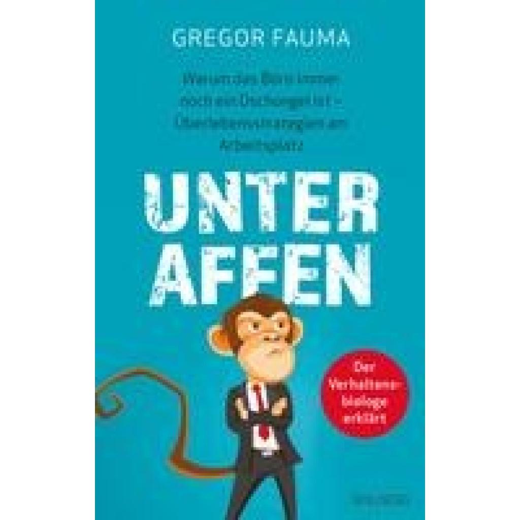 9783990603581 - Unter Affen - Warum das Büro immer noch ein Dschungel ist - Gregor Fauma Gebunden