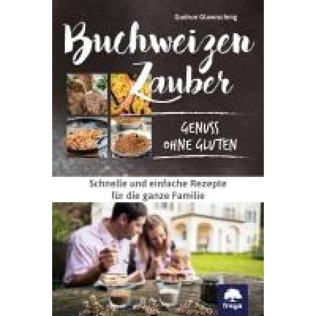 9783990255131 - Glawischnig Gudrun Buchweizenzauber Genuss ohne Gluten 9783990255131 - Glawischnig Gudrun Buchweizenzauber Genuss ohne Gluten