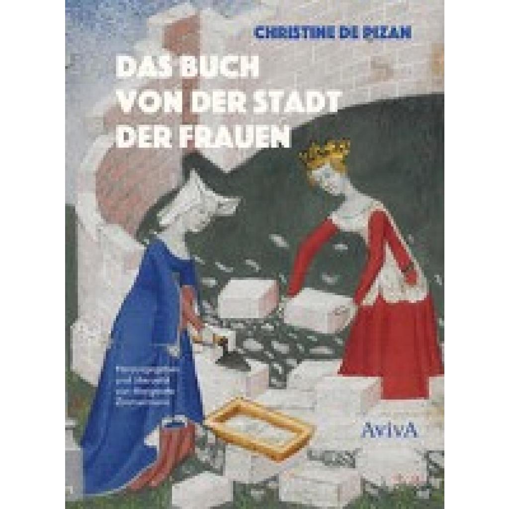 Pizan, Christine de: Das Buch von der Stadt der Frauen