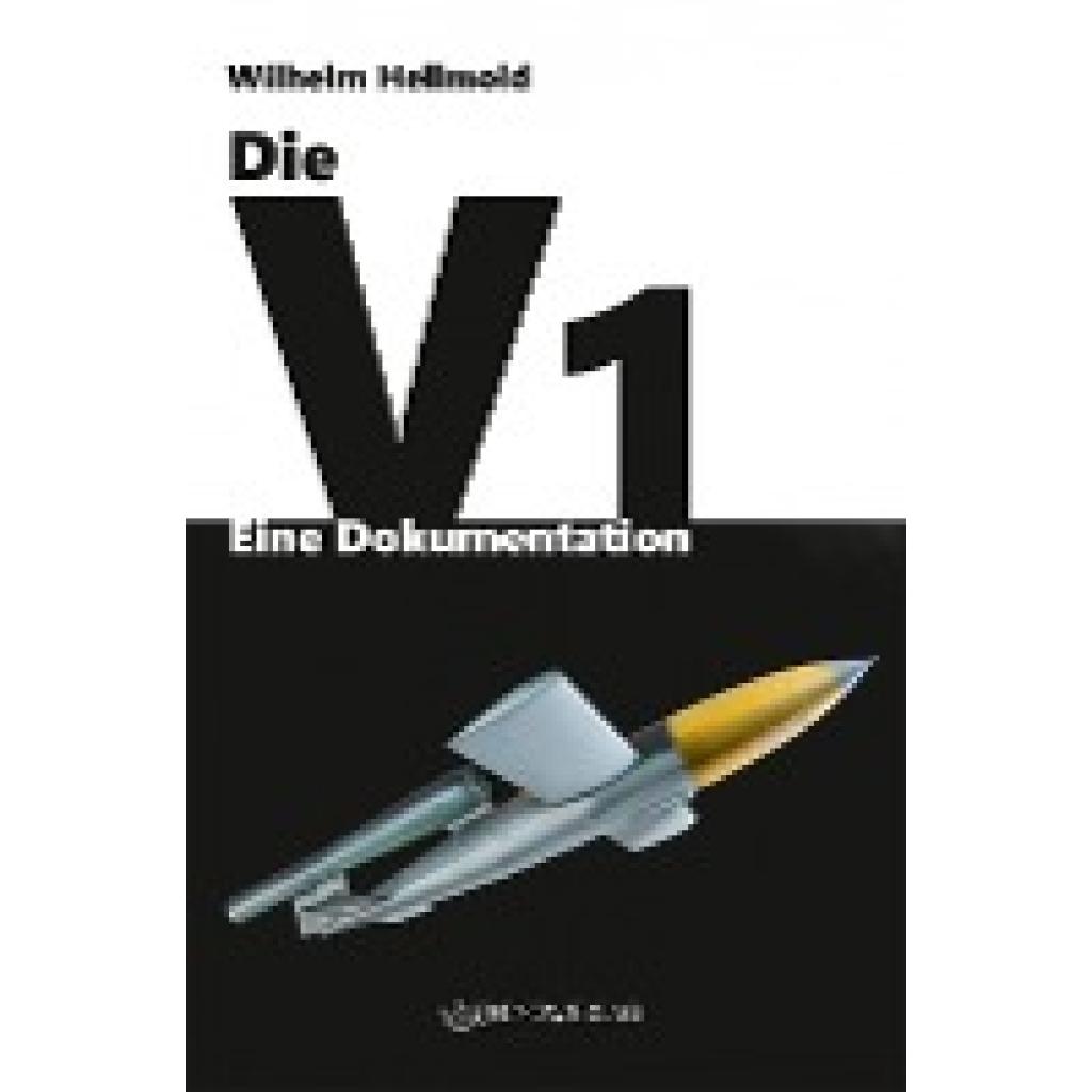 9783932081965 - Die V1 - Eine Dokumentation - Wilhelm Hellmold Kartoniert (TB)