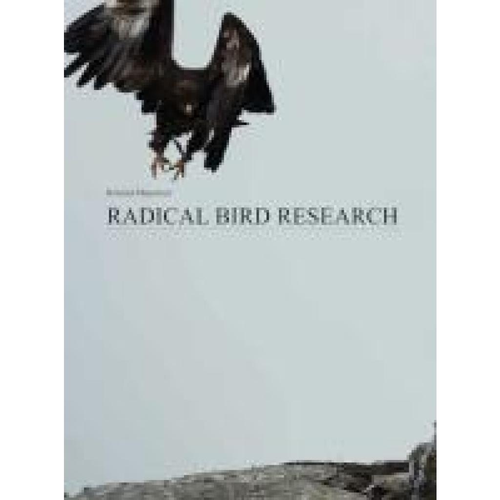 Maurmair, Roland: Radical Bird Research