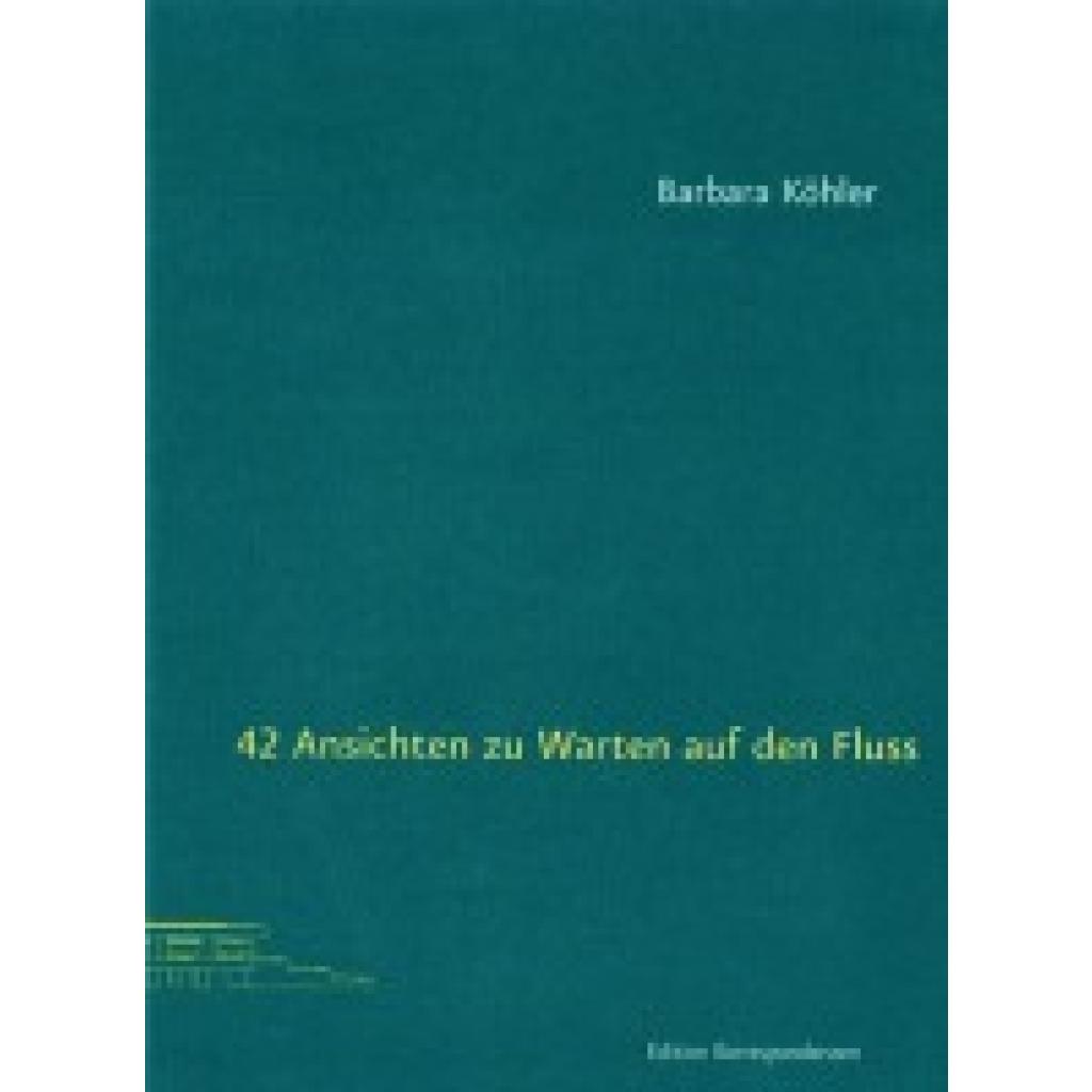 9783902951281 - 42 Ansichten zu Warten auf den Fluss - Barbara Köhler Kartoniert (TB) 9783902951281 - 42 Ansichten zu Warten auf den Fluss - Barbara Köhler Kartoniert (TB)