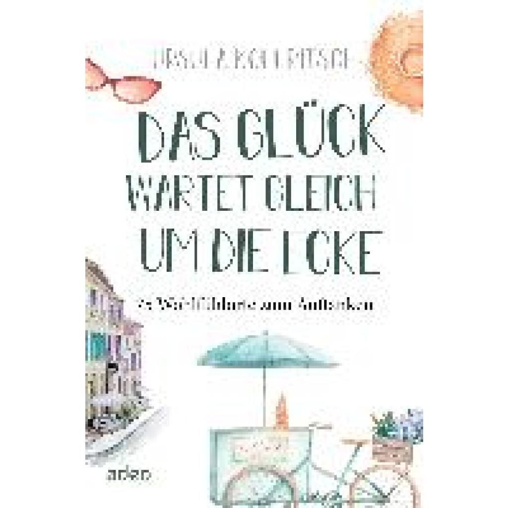 9783863343804 - Kollritsch Ursula Das Glück wartet gleich um die Ecke 9783863343804 - Kollritsch Ursula Das Glück wartet gleich um die Ecke
