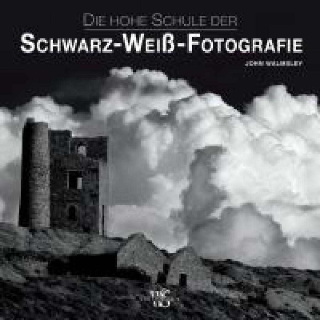 9788863123265 - Die hohe Schule der Schwarz-Weiß-Fotografie - John Walmsley Gebunden