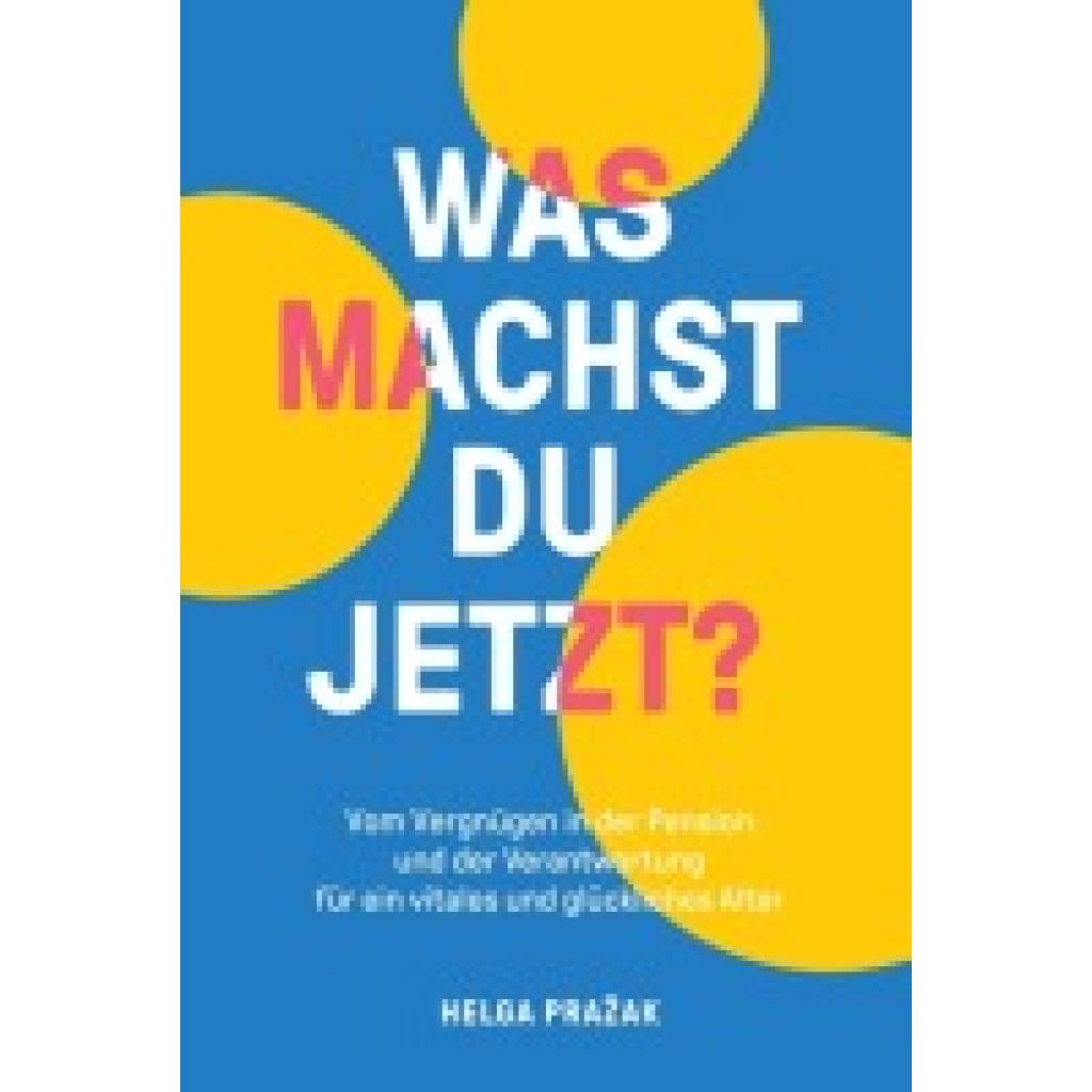 9783990931059 - WAS MACHST DU JETZT? - Helga Prazak Kartoniert (TB) 9783990931059 - WAS MACHST DU JETZT? - Helga Prazak Kartoniert (TB)