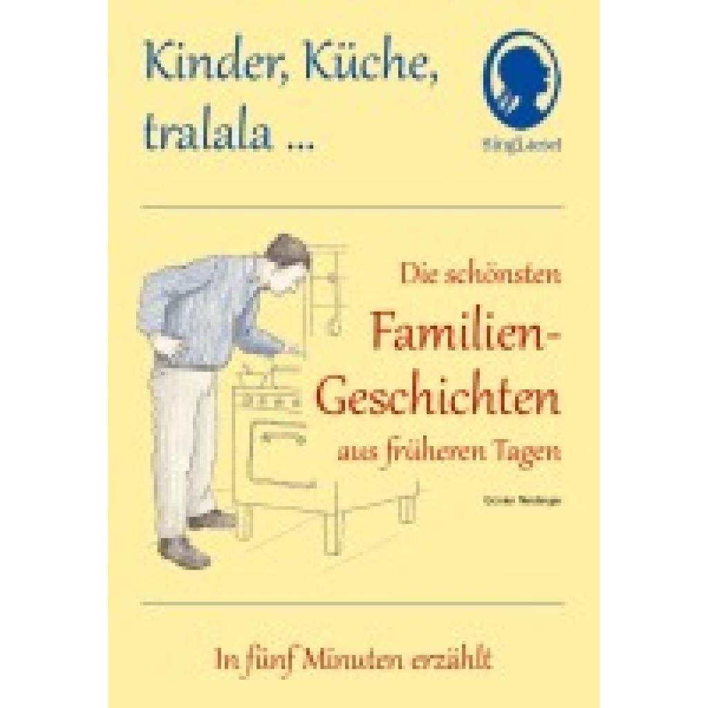 9783944360522 - Kinder Küche tralala Die schönsten Familien-Geschichten aus früheren Tagen für Senioren mit Demenz - Günter Neidinger Gebunden 9783944360522 - Kinder Küche tralala Die schönsten Familien-Geschichten aus früheren Tagen für Senioren mit Demenz - Günter Neidinger Gebunden