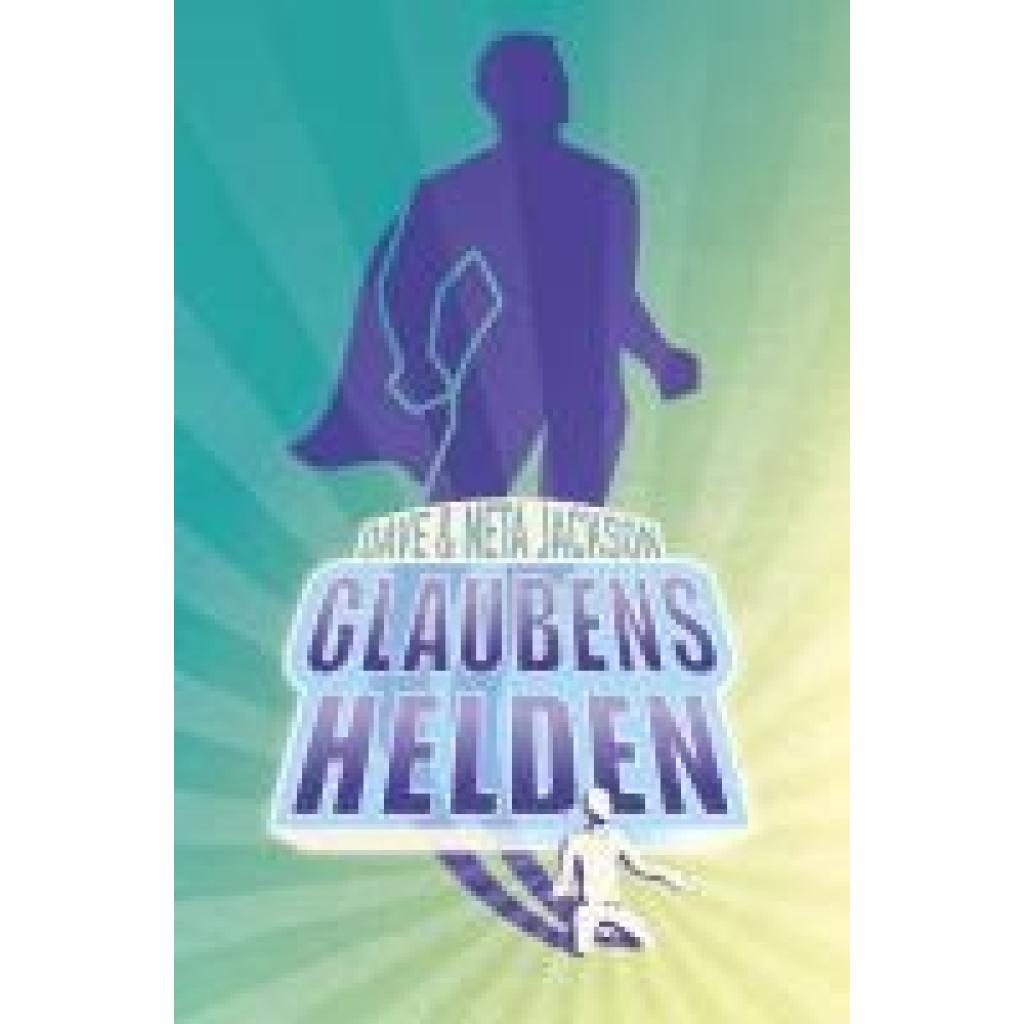 9783893973552 - Glaubenshelden - Neta Jackson Dave Jackson Kartoniert (TB) 9783893973552 - Glaubenshelden - Neta Jackson Dave Jackson Kartoniert (TB)
