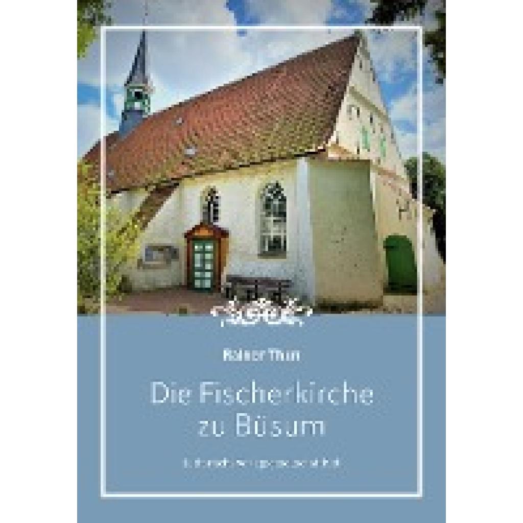 9783875032994 - Die Fischerkirche zu Büsum - Rainer Thun Gebunden 9783875032994 - Die Fischerkirche zu Büsum - Rainer Thun Gebunden