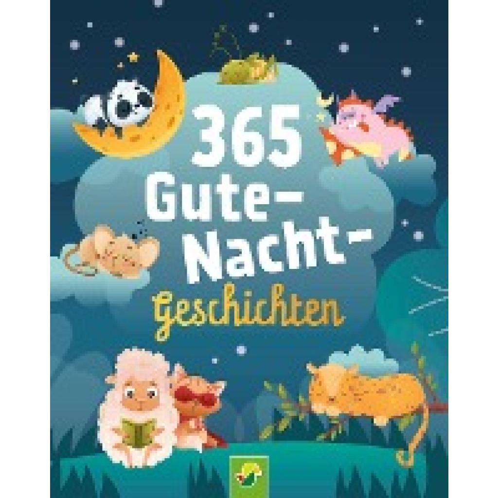 9783849944421 - 365 Gute-Nacht-Geschichten Vorlesebuch für Kinder ab 3 Jahren - Schwager & Steinlein Verlag Gebunden