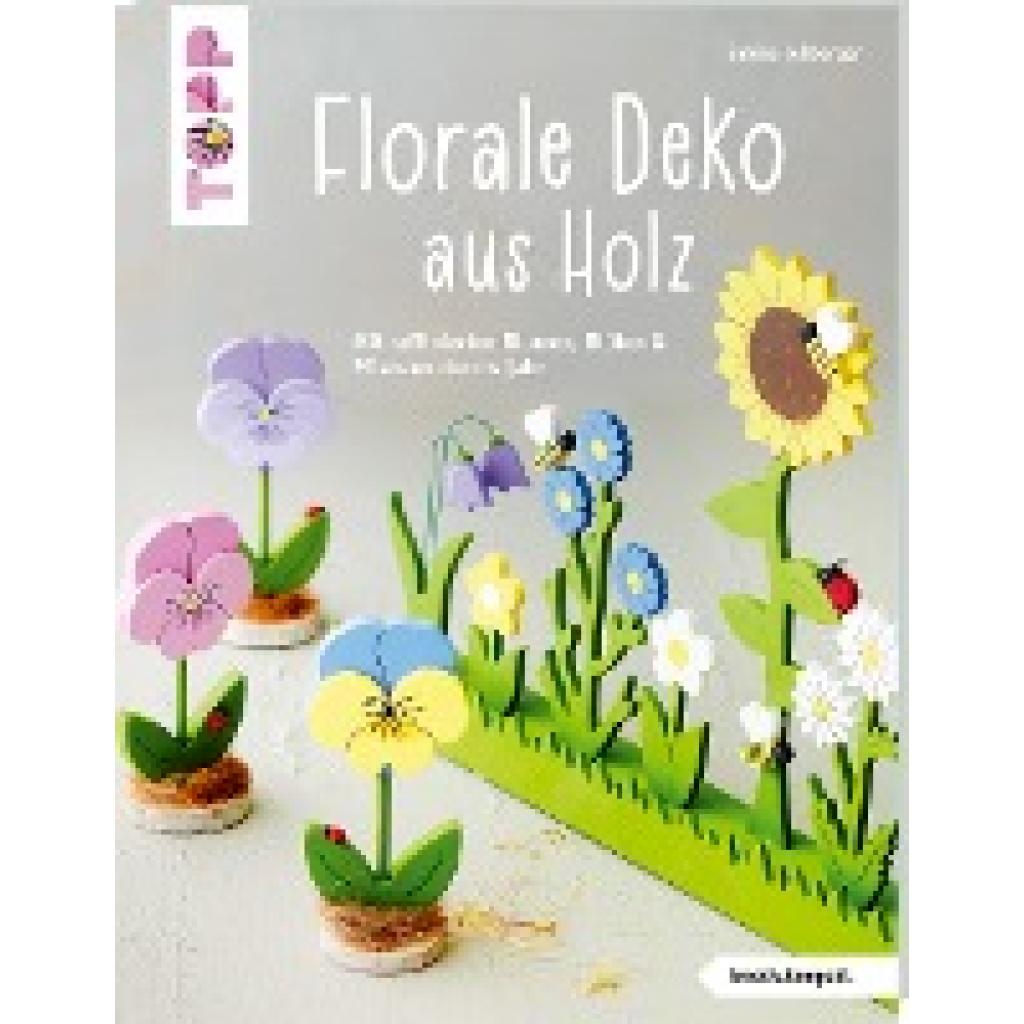 9783772443718 - Buch Florale Deko aus Holz – Mit raffinierten Blumen Blüten & Pflanzen durchs Jahr