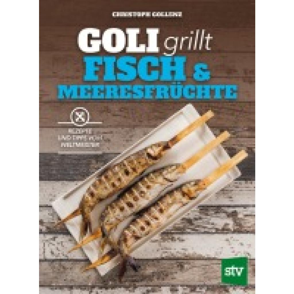 9783702017026 - Goli grillt Fisch & Meeresfrüchte - Christoph Gollenz Gebunden 9783702017026 - Goli grillt Fisch & Meeresfrüchte - Christoph Gollenz Gebunden