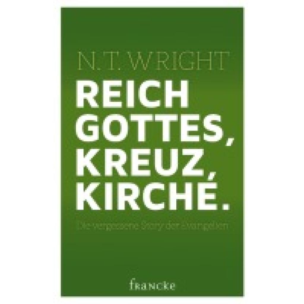 Wright, N. T.: Reich Gottes, Kreuz, Kirche.