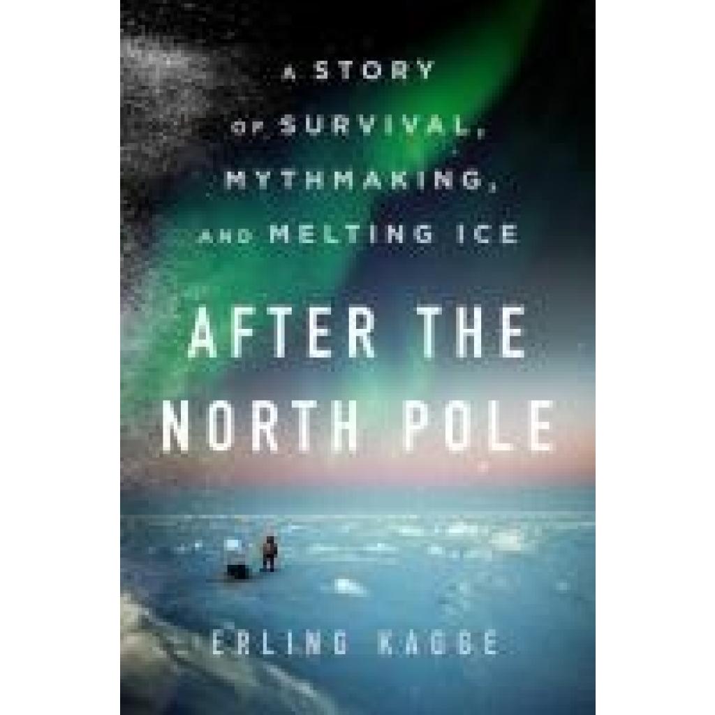 9780063421783 - Kagge Erling After the North Pole