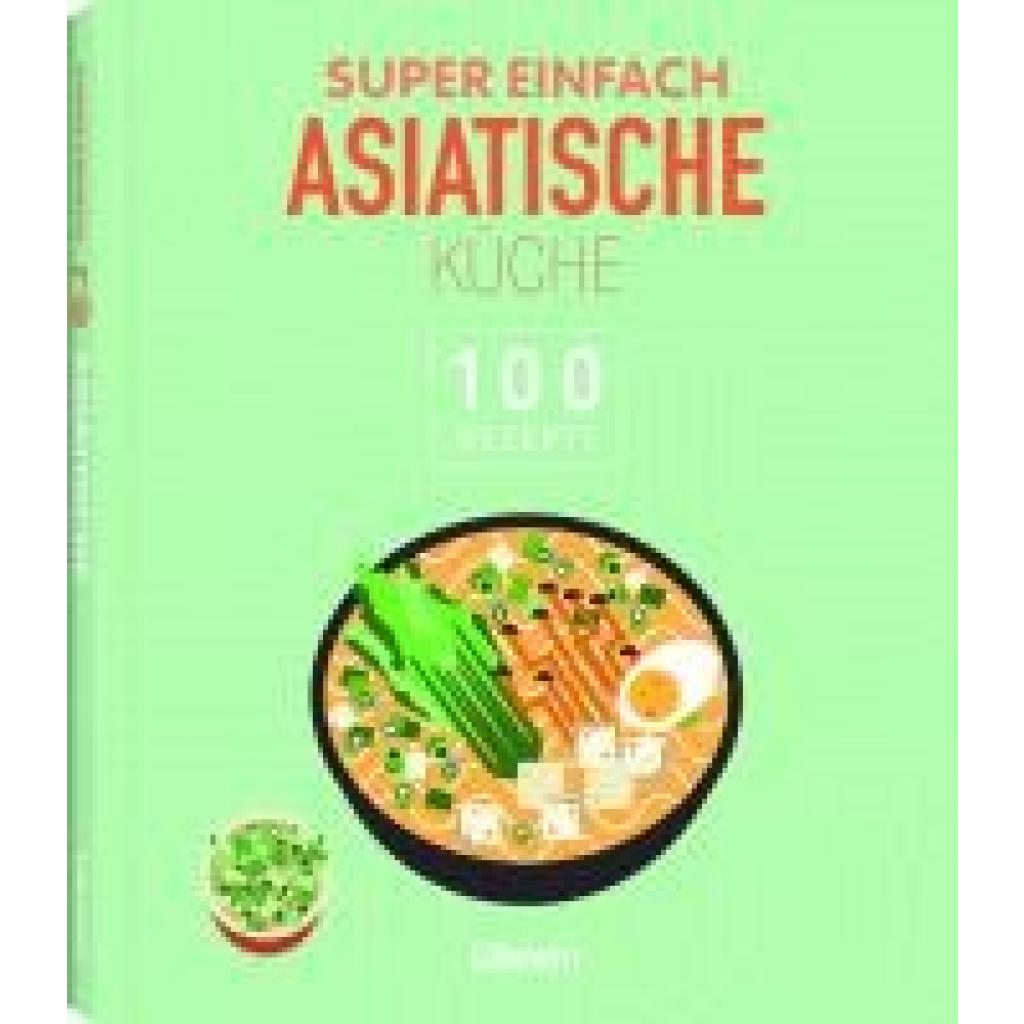 9789463597494 - Super Einfach Asiatische Küche Kartoniert (TB) 9789463597494 - Super Einfach Asiatische Küche Kartoniert (TB)