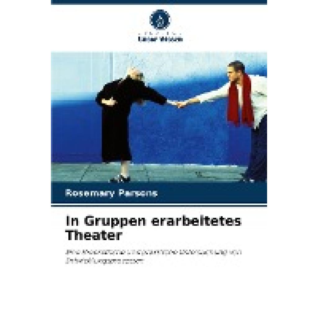 Parsons, Rosemary: In Gruppen erarbeitetes Theater