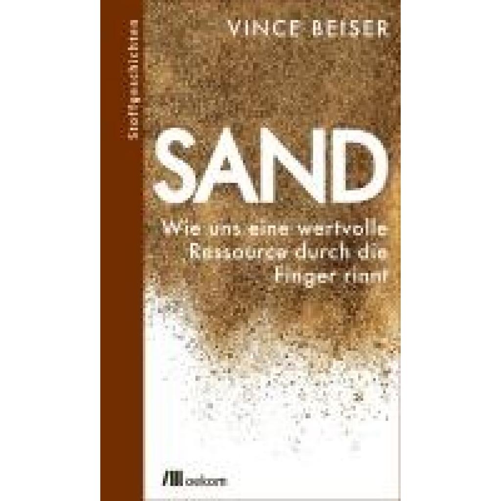 9783962382452 - Vince Beiser - GEBRAUCHT Sand Wie uns eine wertvolle Ressource durch die Finger rinnt (Stoffgeschichten) - Preis vom 12112023 060208 h