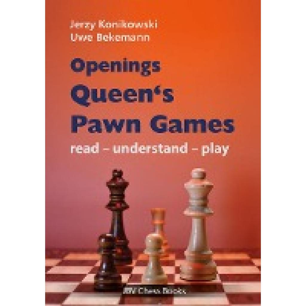 9783959209540 - read - understand - play Openings - Queens Pawn Games - Jerzy Konikowski Uwe Bekemann Kartoniert (TB) 9783959209540 - read - understand - play Openings - Queens Pawn Games - Jerzy Konikowski Uwe Bekemann Kartoniert (TB)