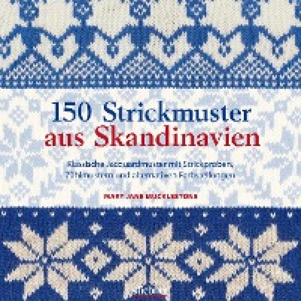 9783830709619 - 150 Strickmuster aus Skandinavien - Mary Jane Mucklestone Kartoniert (TB) 9783830709619 - 150 Strickmuster aus Skandinavien - Mary Jane Mucklestone Kartoniert (TB)