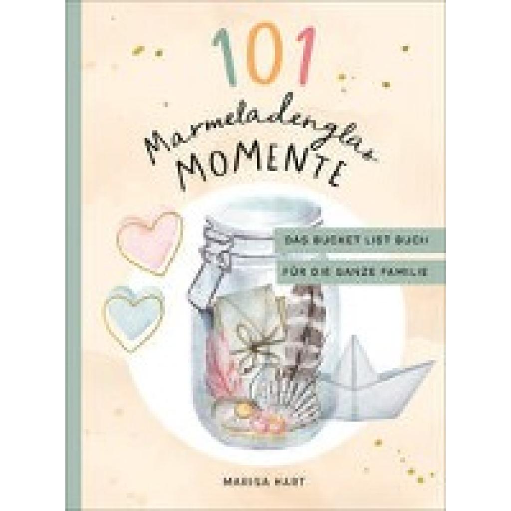 Hart, Marisa: 101 Marmeladenglas-Momente