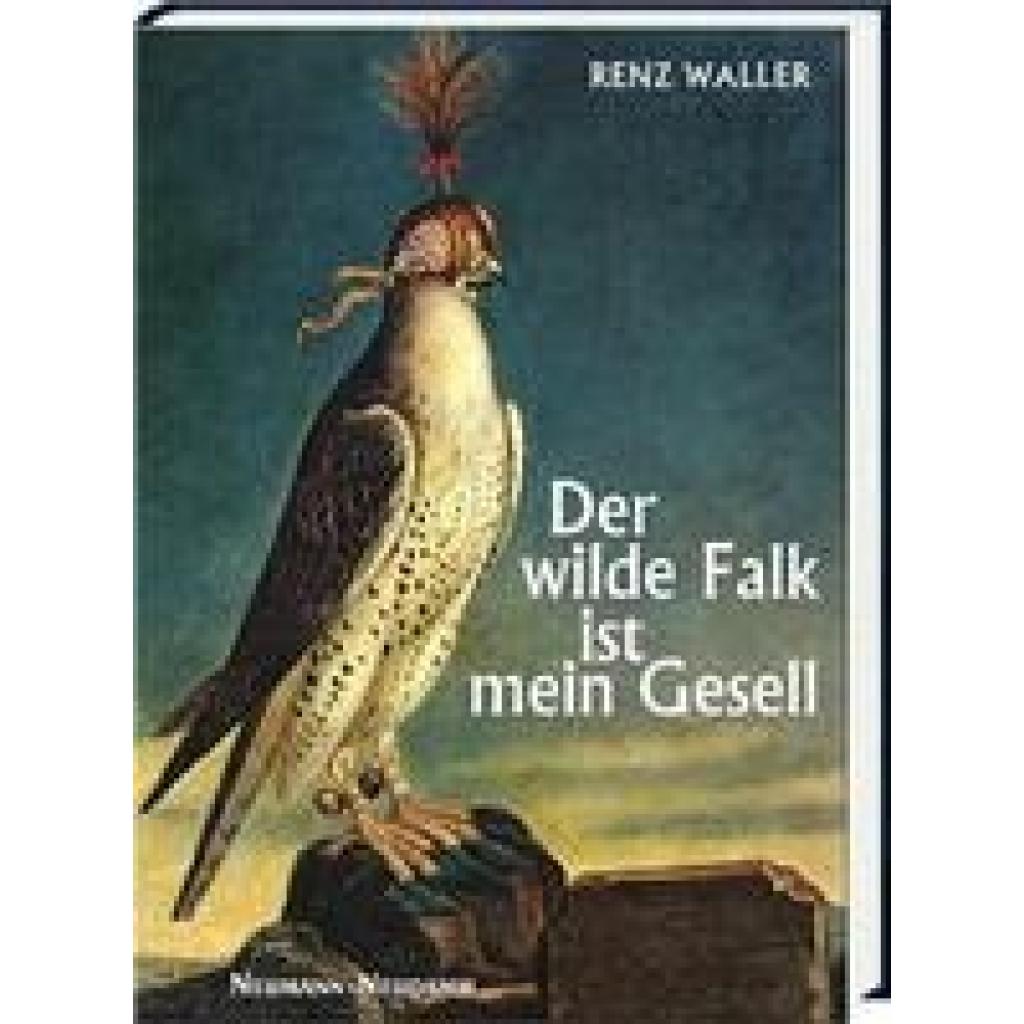 9783788819750 - Der wilde Falk ist mein Gesell - Renz Waller Gebunden