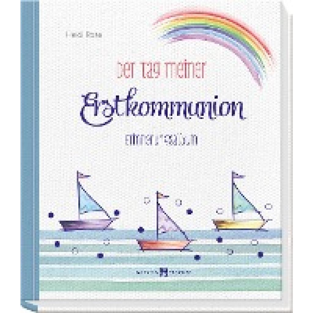 9783766628213 - Der Tag meiner Erstkommunion - Heidi Rose Kartoniert (TB) 9783766628213 - Der Tag meiner Erstkommunion - Heidi Rose Kartoniert (TB)