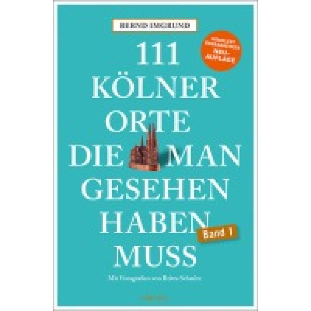 Imgrund, Bernd: 111 Kölner Orte, die man gesehen haben muss