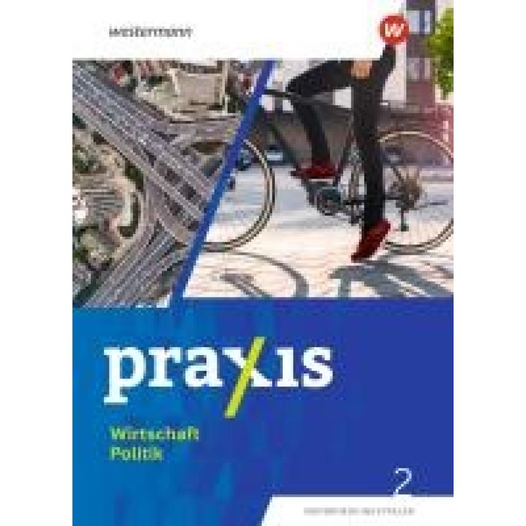 9783141176865 - Esser Jan-Niklas Praxis Wirtschaft Politik 2 Schülerband Für Nordrhein-Westfalen 9783141176865 - Esser Jan-Niklas Praxis Wirtschaft Politik 2 Schülerband Für Nordrhein-Westfalen