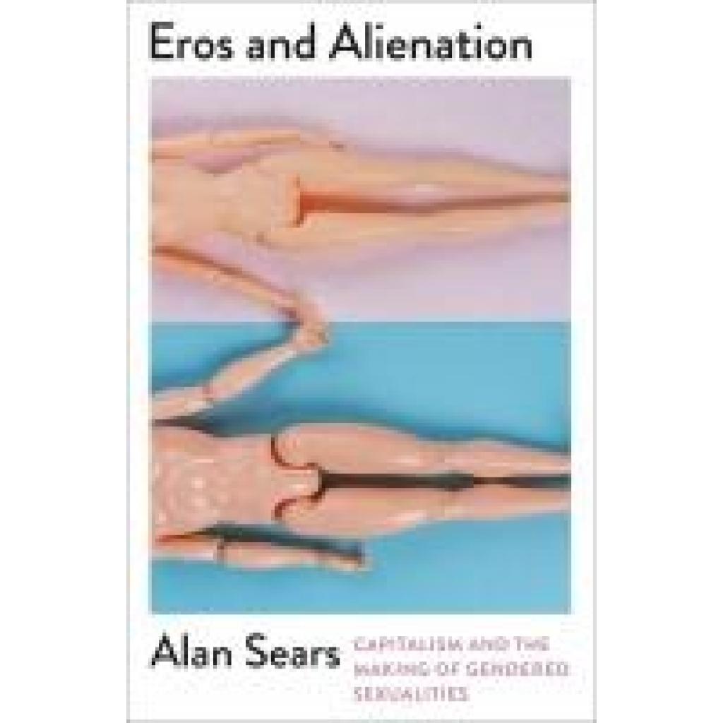 Sears, Alan: Eros and Alienation