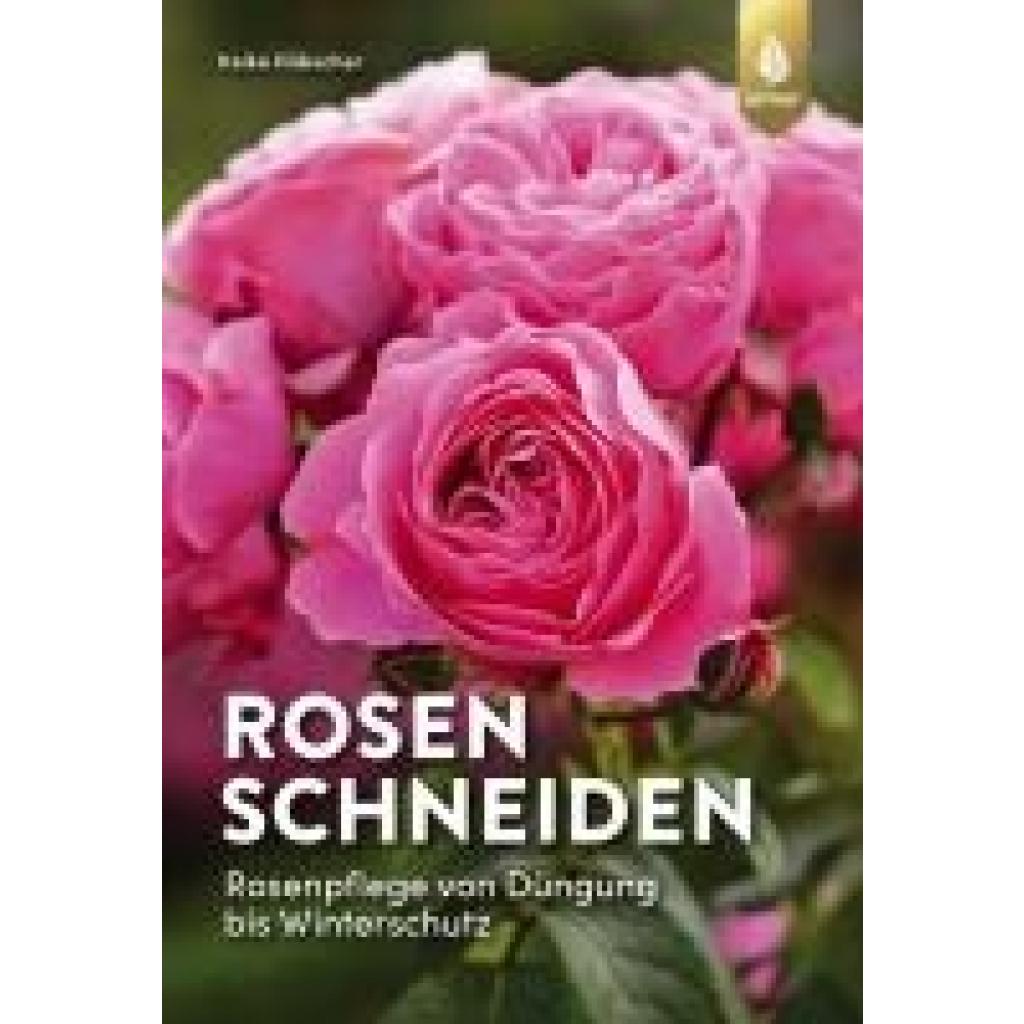 Hübscher, Heiko: Rosen schneiden