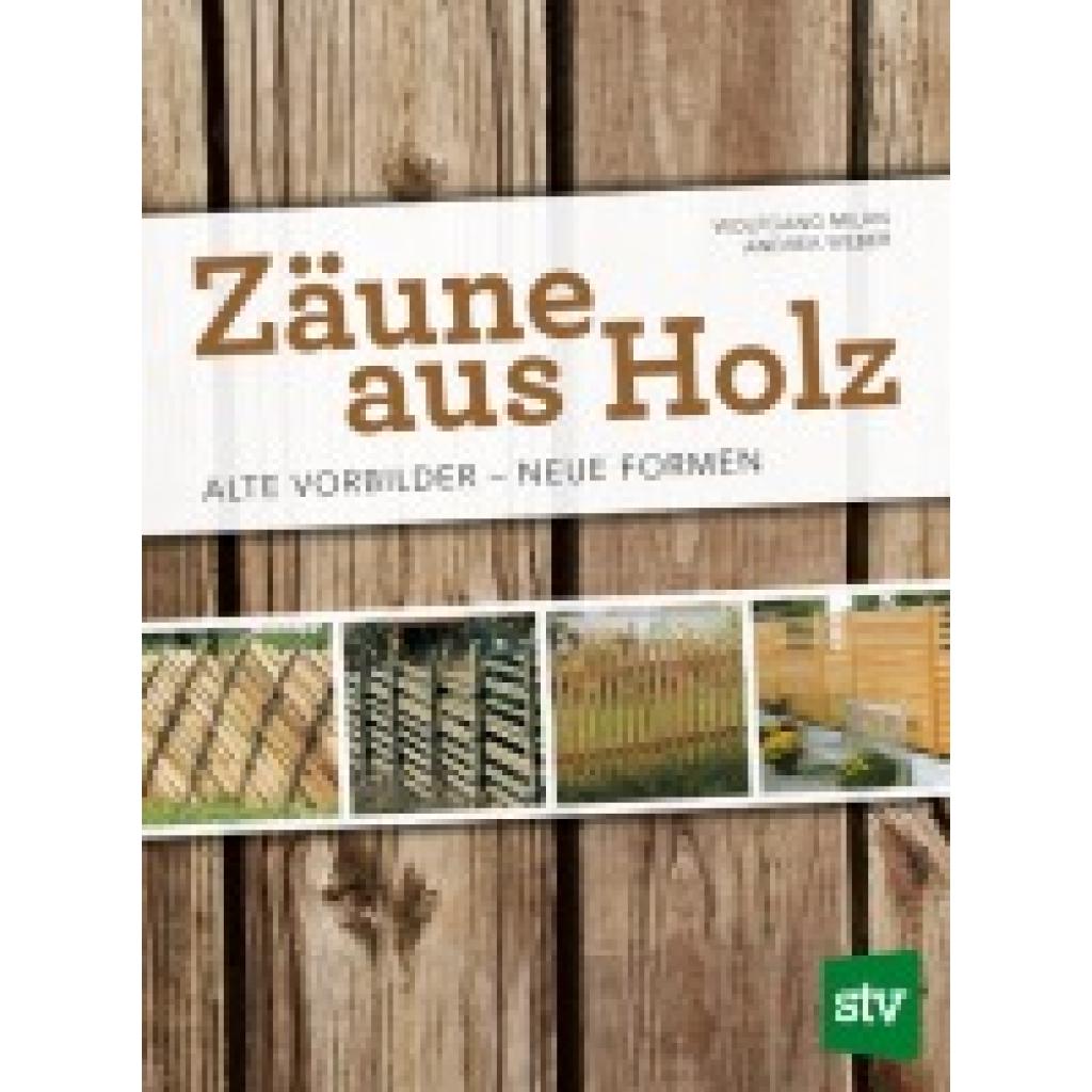 9783702017415 - Zäune aus Holz - Wolfgang Milan Andrea Weber Kartoniert (TB)