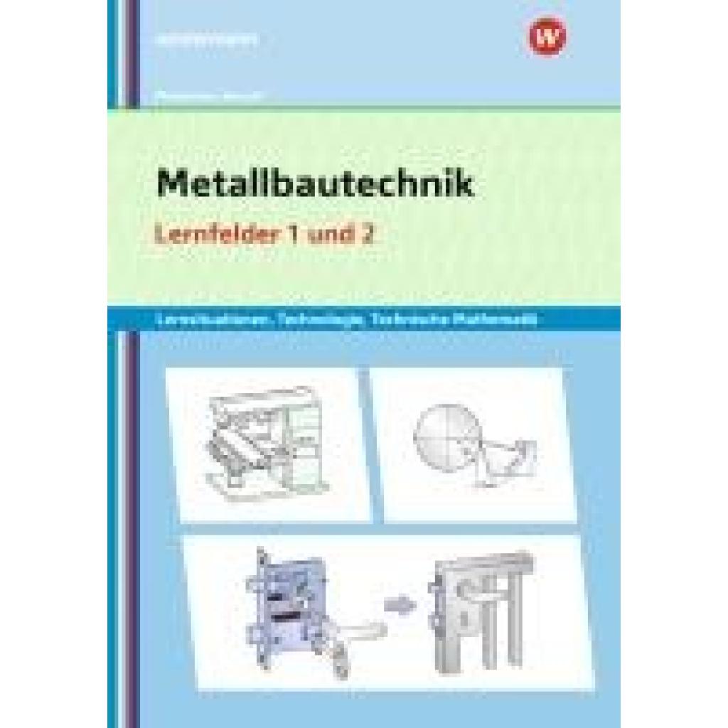 9783427743941 - Metallbautechnik Technologie Technische Mathematik Lernfelder 1 und 2 Lernsituationen - Gertraud Moosmeier Werner Reuschl Kartoniert (TB)
