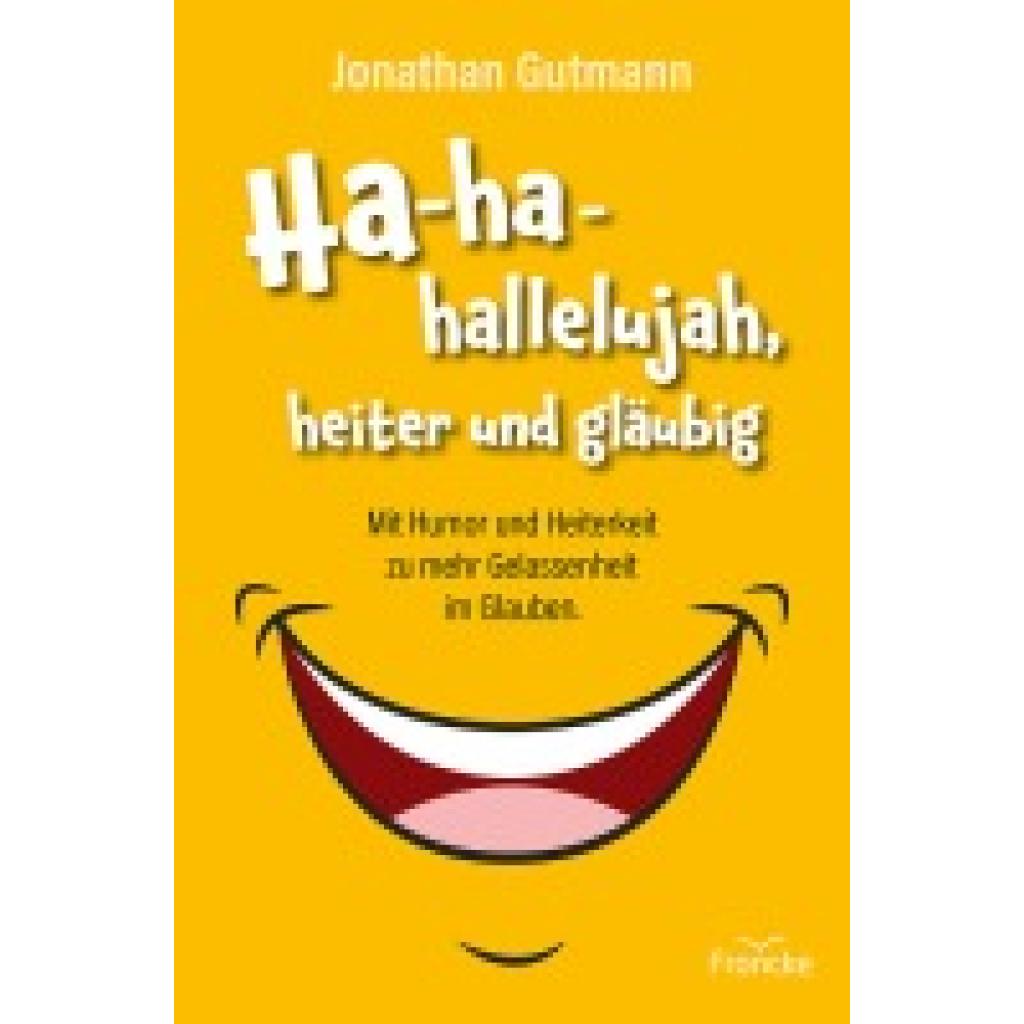9783963624193 - Gutmann Jonathan Ha-ha-hallelujah heiter und gläubig