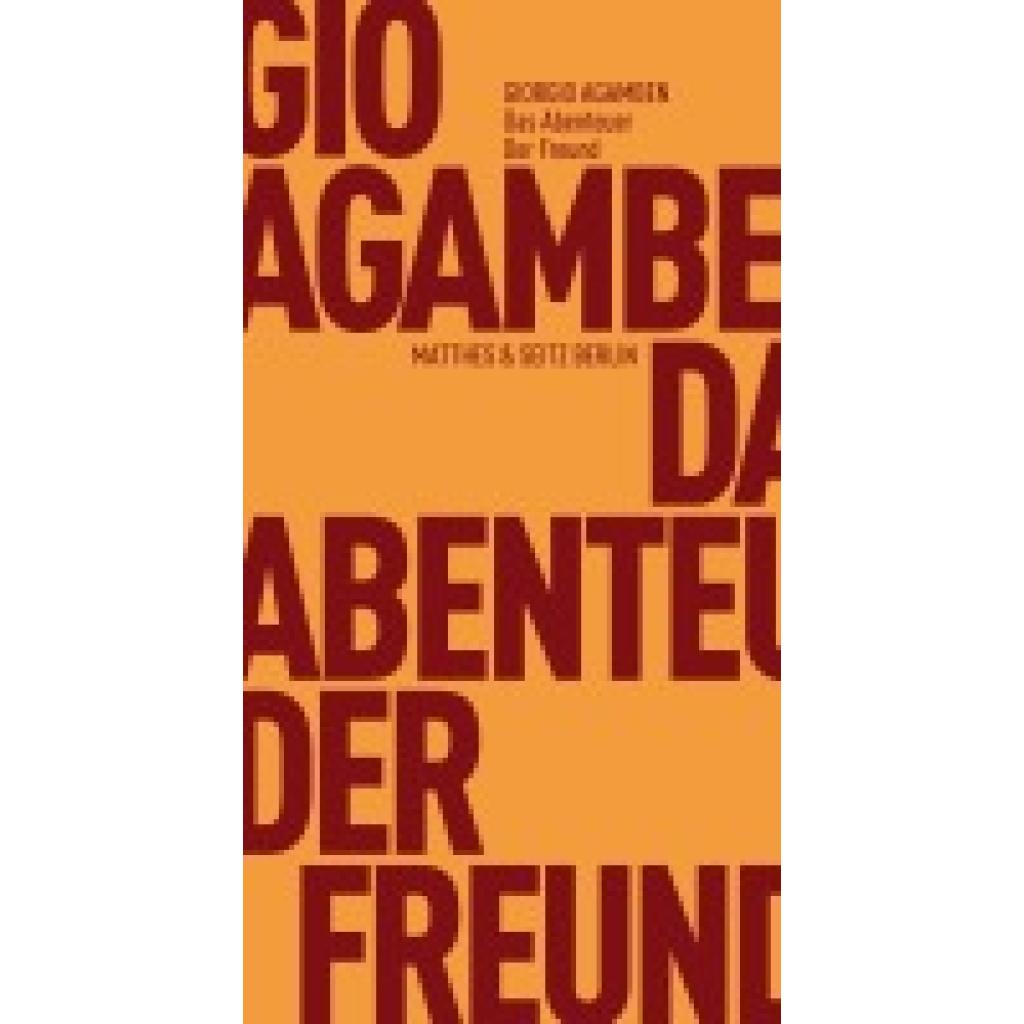 9783957573407 - Das Abenteuer Der Freund - Giorgio Agamben Kartoniert (TB) 9783957573407 - Das Abenteuer Der Freund - Giorgio Agamben Kartoniert (TB)