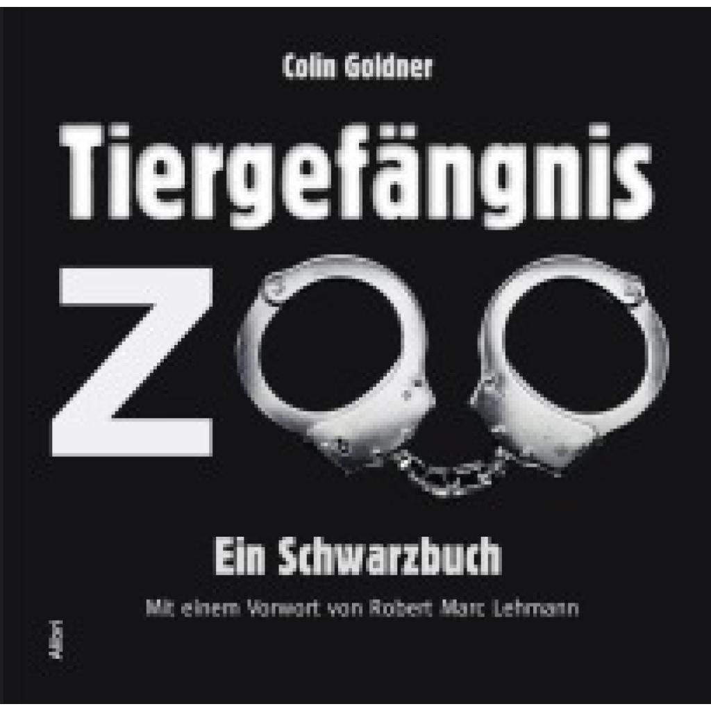 9783865693822 - Tiergefängnis Zoo - Colin Goldner Kartoniert (TB) 9783865693822 - Tiergefängnis Zoo - Colin Goldner Kartoniert (TB)