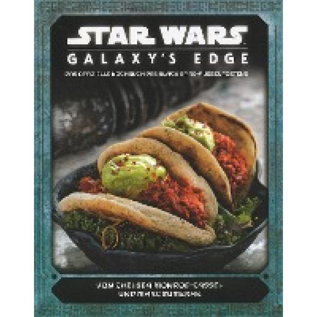 9783833238567 - Star Wars Galaxys Edge - das offizielle Kochbuch des Black Spire-Außenpostens - Chelsea Monroe-Cassel Marc Sumerak Gebunden