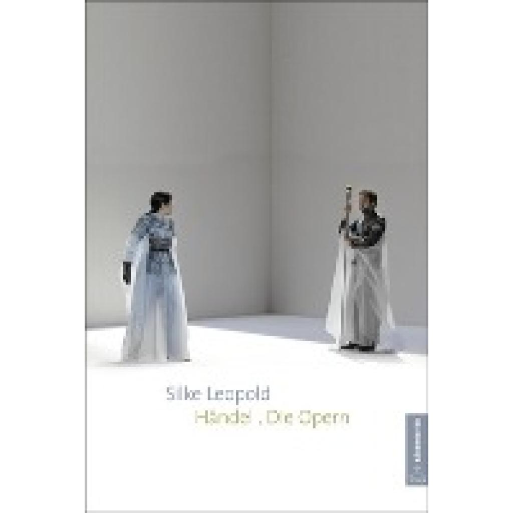 9783761822906 - Händel Die Opern - Silke Leopold Kartoniert (TB) 9783761822906 - Händel Die Opern - Silke Leopold Kartoniert (TB)