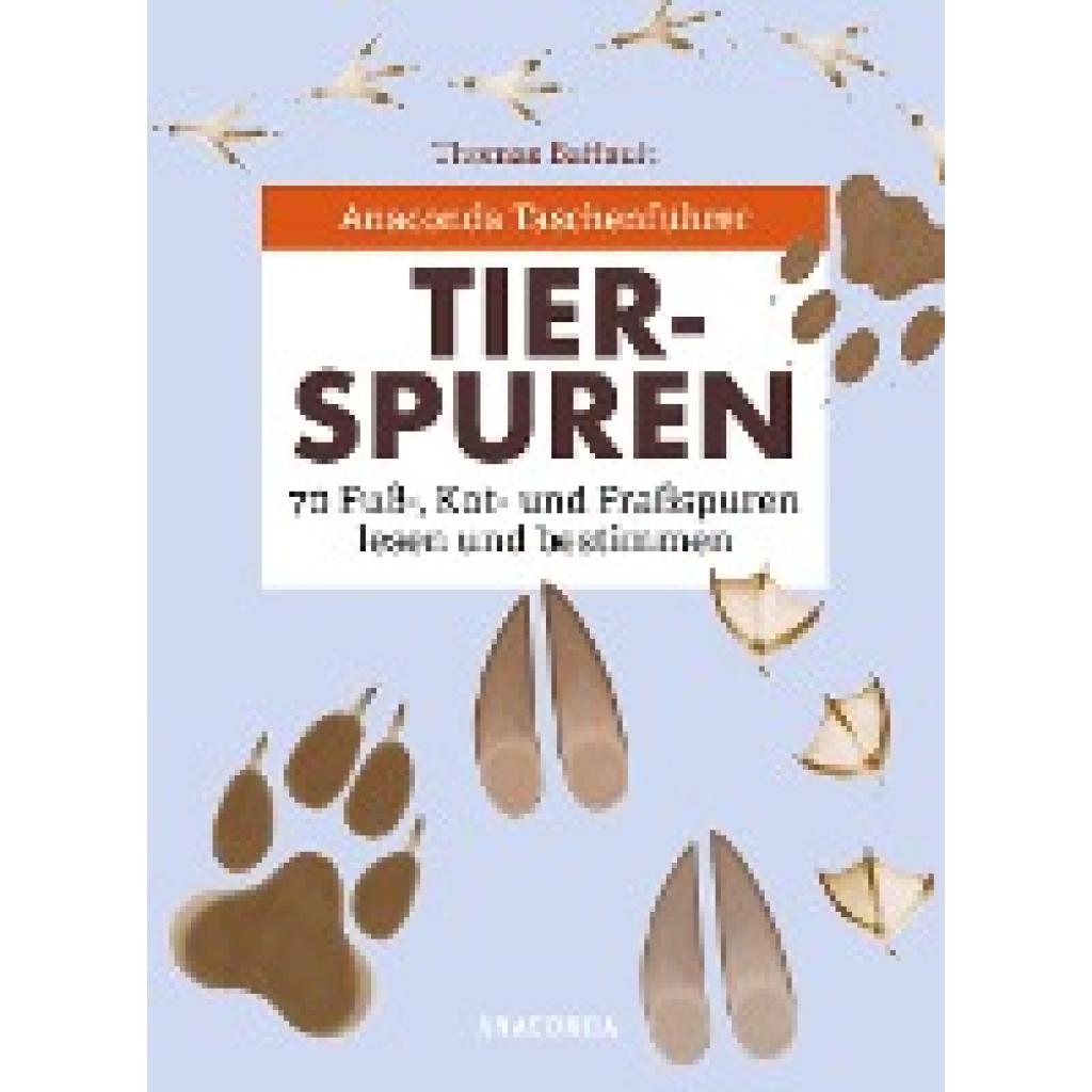 Baffault, Thomas: Anaconda Taschenführer Tierspuren. 70 Fuß-, Kot- und Fraßspuren lesen und bestimmen