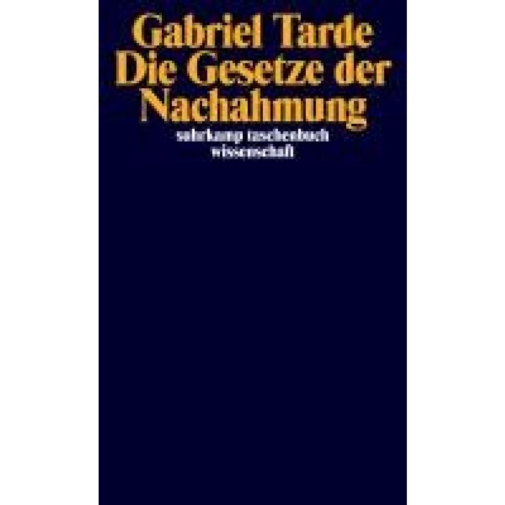 9783518294833 - Die Gesetze der Nachahmung - Gabriel de Tarde Taschenbuch