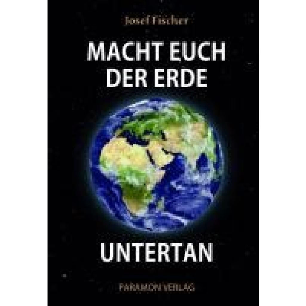 9783038306597 - Macht euch der Erde untertan - Josef Fischer Kartoniert (TB)