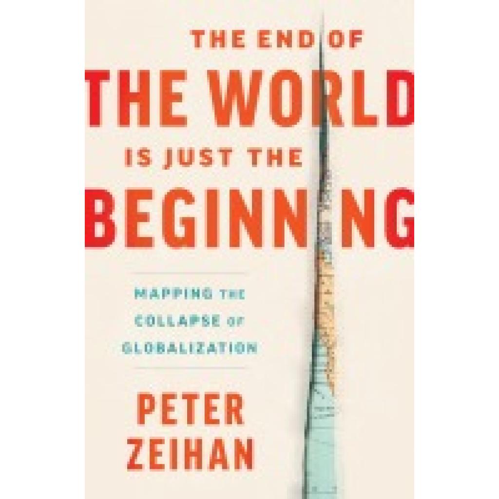 9780063230477 - The End of the World Is Just the Beginning - Peter Zeihan Gebunden