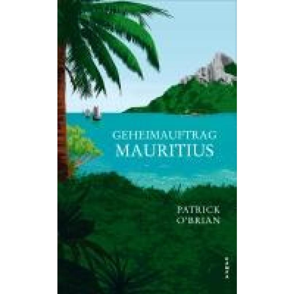 O'Brian, Patrick: Geheimauftrag Mauritius