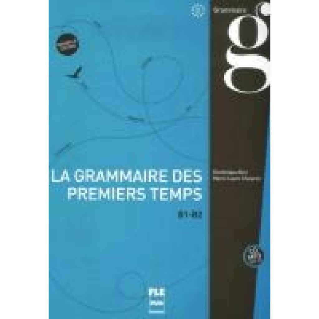 9783190732906 - La grammaire des premiers temps B1-B2 - Nouvelle édition   La grammaire des premiers temps B1-B2 - Nouvelle édition m MP3-CD - Dominique Abry Marie-Laure Chalaron Kartoniert (TB)