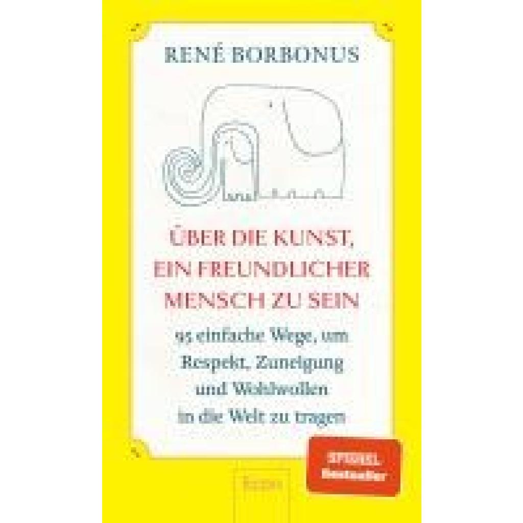 9783430211246 - Borbonus René Über die Kunst ein freundlicher Mensch zu sein 9783430211246 - Borbonus René Über die Kunst ein freundlicher Mensch zu sein